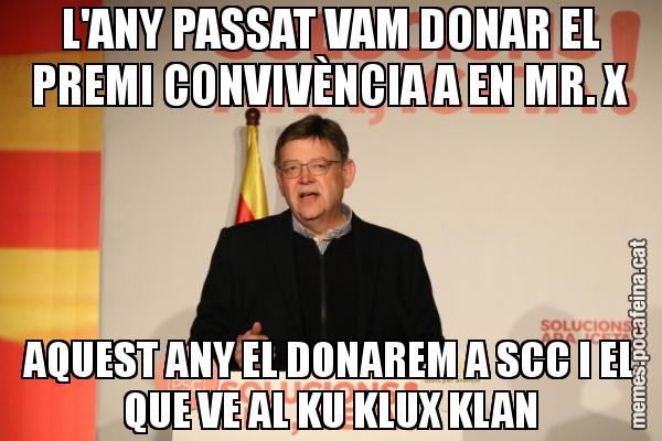 L'ANY PASSAT VAM DONAR EL PREMI CONVIVÈNCIA A EN MR. X AQUEST ANY EL DONAREM A SCC I EL QUE VE AL KU KLUX KLAN