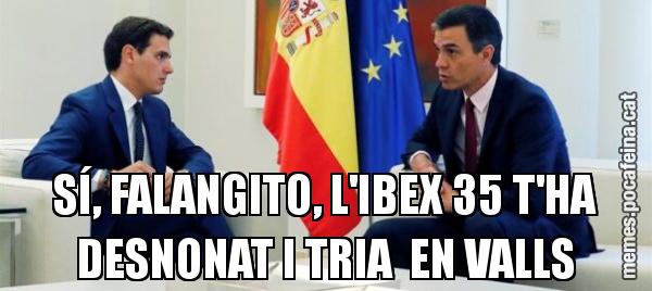 SÍ, FALANGITO, L'IBEX 35 T'HA DESNONAT I TRIA  EN VALLS