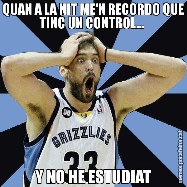 QUAN A LA NIT ME'N RECORDO QUE TINC UN CONTROL...  Y NO HE ESTUDIAT - Marc Gasol
