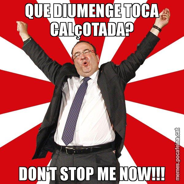 QUE DIUMENGE TOCA CALçOTADA? DON'T STOP ME NOW!!! - Miquel Iceta - 27S