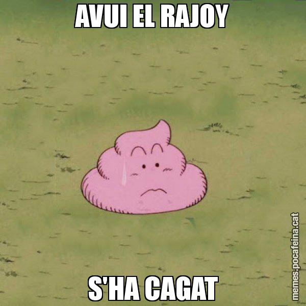 AVUI EL RAJOY S'HA CAGAT - Caca