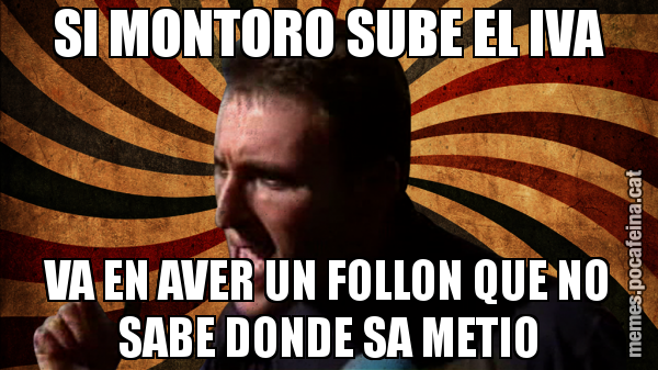 SI MONTORO SUBE EL IVA VA EN AVER UN FOLLON QUE NO SABE DONDE SA METIO