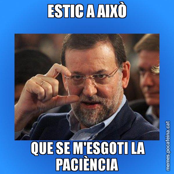 ESTIC A AIXÒ  QUE SE M'ESGOTI LA PACIÈNCIA - Rajoy titola