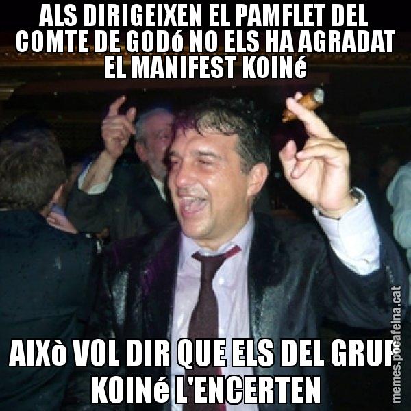 ALS DIRIGEIXEN EL PAMFLET DEL COMTE DE GODó NO ELS HA AGRADAT EL MANIFEST KOINé AIXò VOL DIR QUE ELS DEL GRUP KOINé L'ENCERTEN - Laporta de Festa