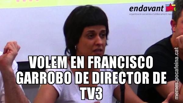 VOLEM EN FRANCISCO GARROBO DE DIRECTOR DE TV3