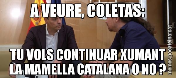 A VEURE, COLETAS: TU VOLS CONTINUAR XUMANT LA MAMELLA CATALANA O NO ?