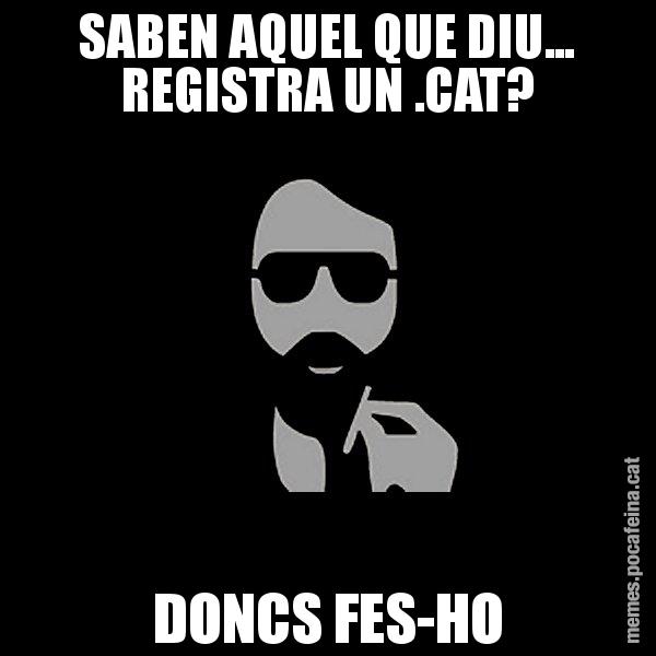SABEN AQUEL QUE DIU... REGISTRA UN .CAT? DONCS FES-HO - Eugenio