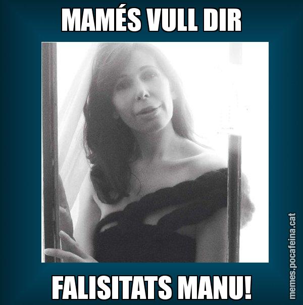 MAMÉS VULL DIR FALISITATS MANU! - Alícia Sánchez Mairena