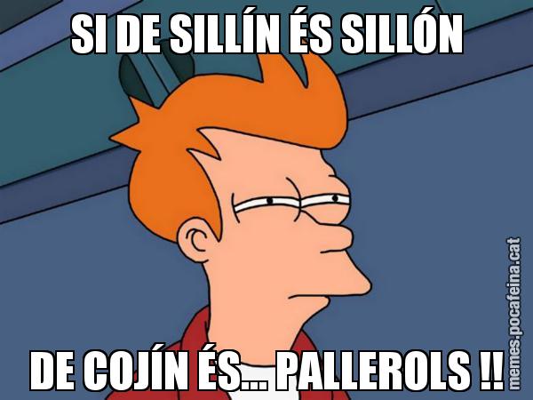 SI DE SILLÍN ÉS SILLÓN DE COJÍN ÉS... PALLEROLS !! - Futurama Fry