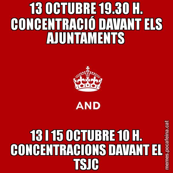 13 OCTUBRE 19.30 H. CONCENTRACIÓ DAVANT ELS AJUNTAMENTS 13 I 15 OCTUBRE 10 H. CONCENTRACIONS DAVANT EL TSJC - Keep