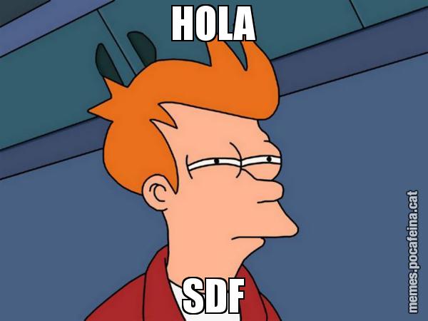 HOLA SDF - Futurama Fry