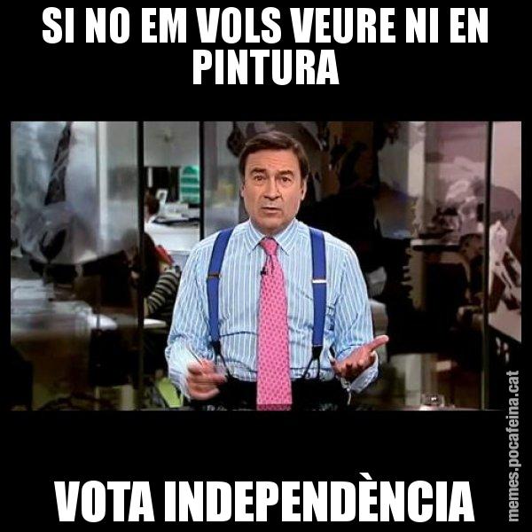 SI NO EM VOLS VEURE NI EN PINTURA VOTA INDEPENDÈNCIA - Pedro J