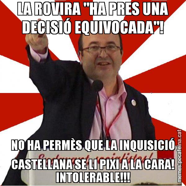 LA ROVIRA "HA PRES UNA DECISIÓ EQUIVOCADA"! NO HA PERMÈS QUE LA INQUISICIÓ CASTELLANA SE LI PIXI A LA CARA! INTOLERABLE!!! - Miquel Iceta