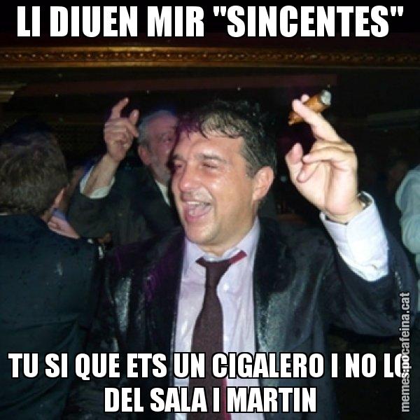 LI DIUEN MIR "SINCENTES" TU SI QUE ETS UN CIGALERO I NO LO DEL SALA I MARTIN - Laporta de Festa