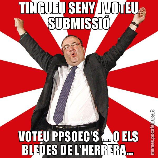 TINGUEU SENY I VOTEU SUBMISSIÓ VOTEU PPSOEC'S .... O ELS BLEDES DE L'HERRERA... - Miquel Iceta - 27S