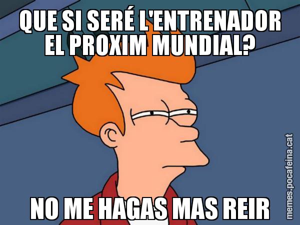 QUE SI SERÉ L'ENTRENADOR EL PROXIM MUNDIAL? NO ME HAGAS MAS REIR - Futurama Fry