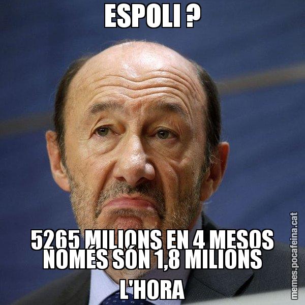 ESPOLI ? 5265 MILIONS EN 4 MESOS NOMÉS SÓN 1,8 MILIONS L'HORA - Rubalcaba