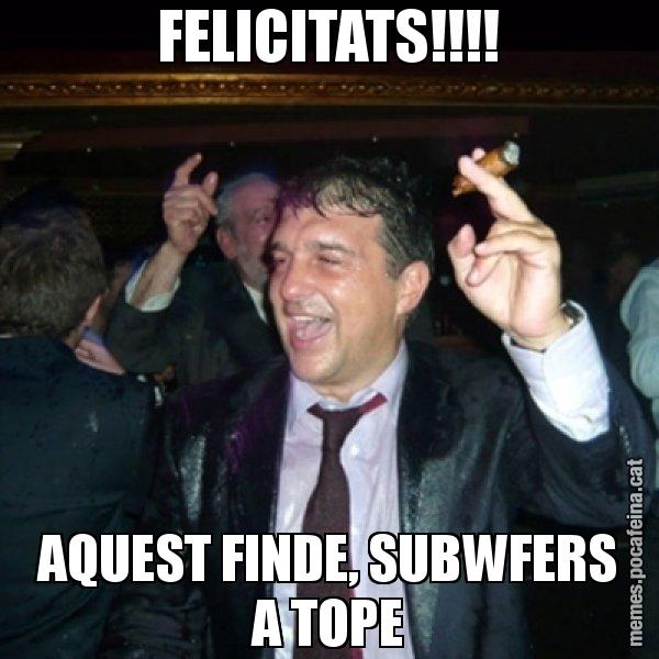 FELICITATS!!!! AQUEST FINDE, SUBWFERS A TOPE - Laporta de Festa