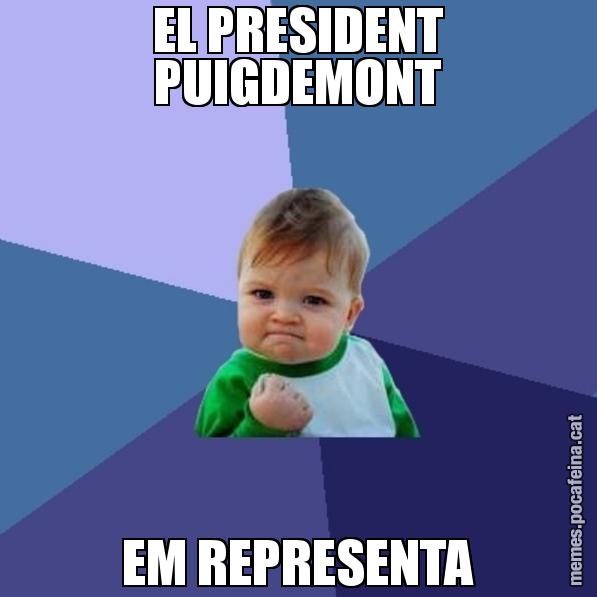 EL PRESIDENT PUIGDEMONT EM REPRESENTA - Success Kid