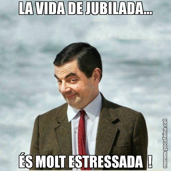 LA VIDA DE JUBILADA... ÉS MOLT ESTRESSADA  ! - Mr. Bean