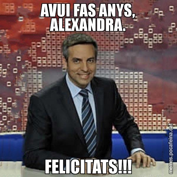AVUI FAS ANYS, ALEXANDRA. FELICITATS!!! - Trollicer