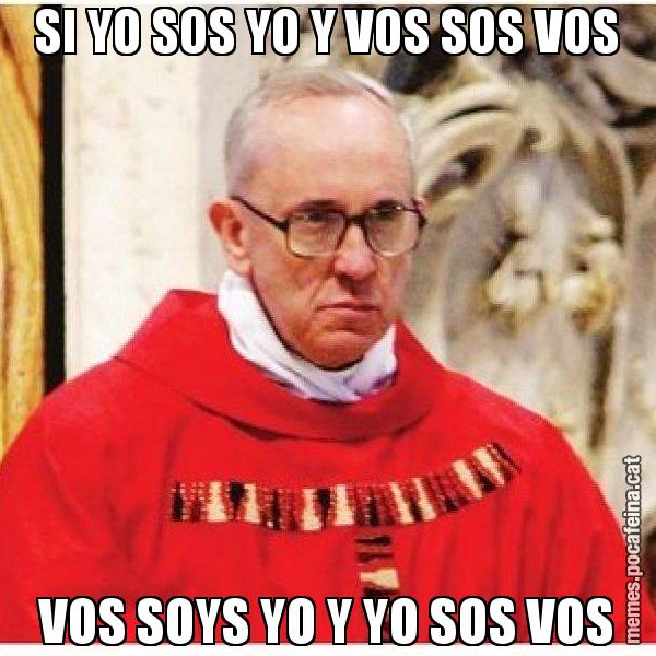 SI YO SOS YO Y VOS SOS VOS VOS SOYS YO Y YO SOS VOS - Papa di Roma