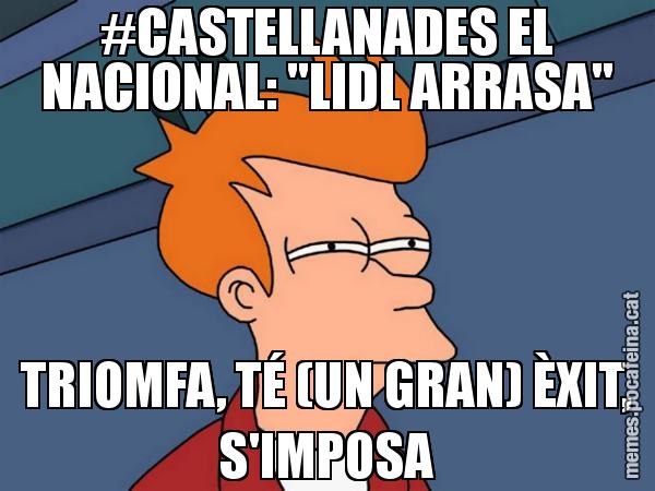 #CASTELLANADES EL NACIONAL: "LIDL ARRASA" TRIOMFA, TÉ (UN GRAN) ÈXIT, S'IMPOSA - Futurama Fry