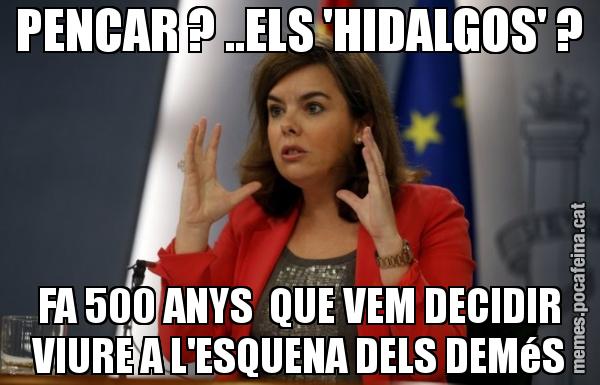 PENCAR ? ..ELS 'HIDALGOS' ? FA 500 ANYS  QUE VEM DECIDIR VIURE A L'ESQUENA DELS DEMéS