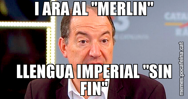 I ARA AL "MERLIN" LLENGUA IMPERIAL "SIN FIN"