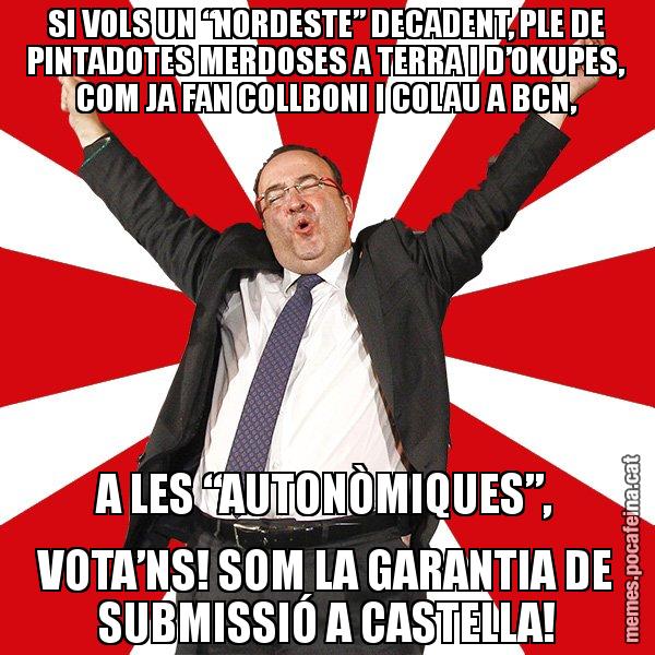 SI VOLS UN “NORDESTE” DECADENT, PLE DE PINTADOTES MERDOSES A TERRA I D’OKUPES, COM JA FAN COLLBONI I COLAU A BCN, A LES “AUTONÒMIQUES”, VOTA’NS! SOM LA GARANTIA DE SUBMISSIÓ A CASTELLA! - Miquel Iceta - 27S