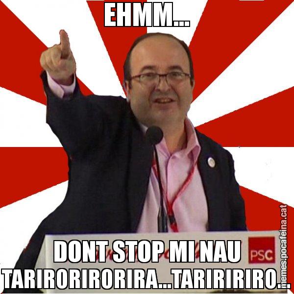 EHMM... DONT STOP MI NAU TARIRORIRORIRA...TARIRIRIRO... - Miquel Iceta