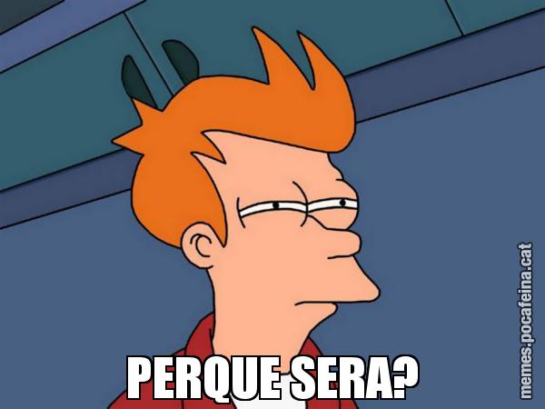 PERQUE SERA? - Futurama Fry
