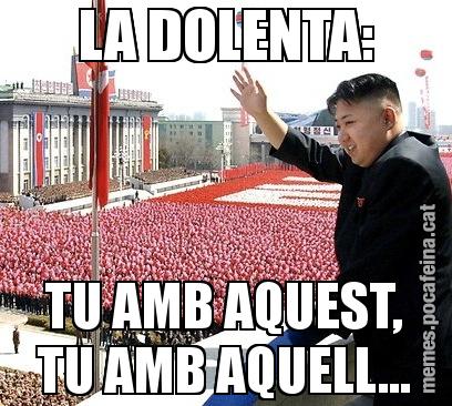LA DOLENTA: TU AMB AQUEST, TU AMB AQUELL...