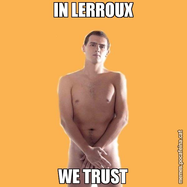 IN LERROUX WE TRUST - Albert Rivera