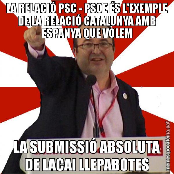 LA RELACIÓ PSC - PSOE ÉS L'EXEMPLE DE LA RELACIÓ CATALUNYA AMB ESPANYA QUE VOLEM LA SUBMISSIÓ ABSOLUTA DE LACAI LLEPABOTES - Miquel Iceta