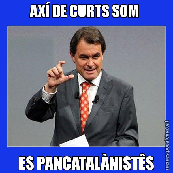 AXÍ DE CURTS SOM  ES PANCATALÀNISTÊS - Artur Mas Titola