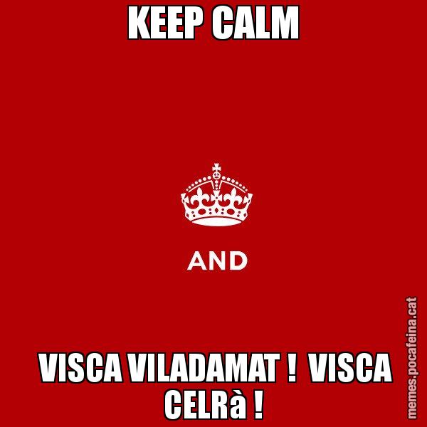 KEEP CALM  VISCA VILADAMAT !  VISCA CELRà ! - Keep