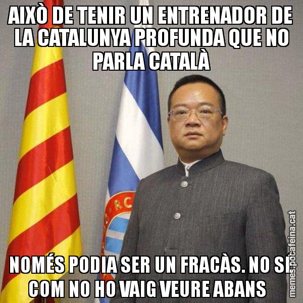 AIXÒ DE TENIR UN ENTRENADOR DE LA CATALUNYA PROFUNDA QUE NO PARLA CATALÀ NOMÉS PODIA SER UN FRACÀS. NO SÉ COM NO HO VAIG VEURE ABANS - Chen Yansheng