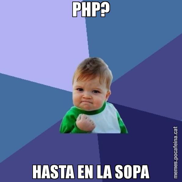 PHP? HASTA EN LA SOPA - Success Kid