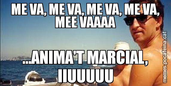 ME VA, ME VA, ME VA, ME VA, MEE VAAAA ...ANIMA'T MARCIAL, IIUUUUU