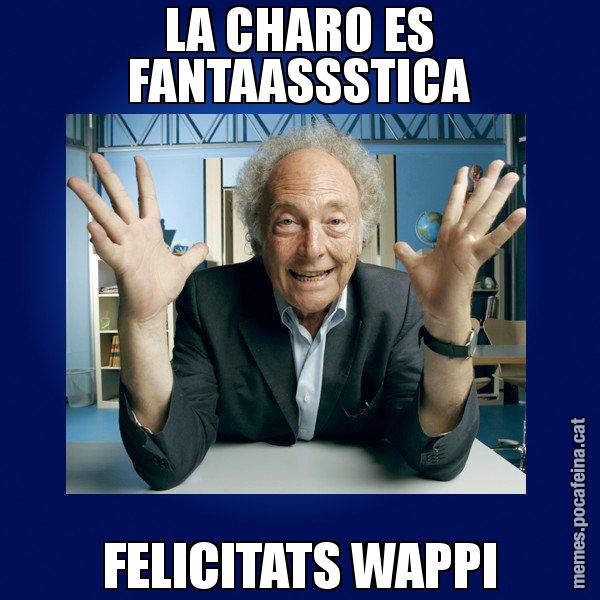 LA CHARO ES FANTAASSSTICA FELICITATS WAPPI - Eduard Punset