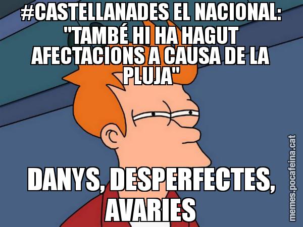 #CASTELLANADES EL NACIONAL: "TAMBÉ HI HA HAGUT AFECTACIONS A CAUSA DE LA PLUJA" DANYS, DESPERFECTES, AVARIES - Futurama Fry