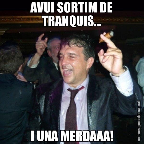 AVUI SORTIM DE TRANQUIS... I UNA MERDAAA! - Laporta de Festa