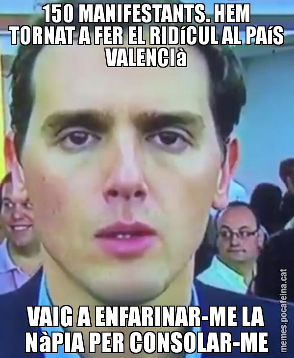 150 MANIFESTANTS. HEM TORNAT A FER EL RIDíCUL AL PAíS VALENCIà VAIG A ENFARINAR-ME LA NàPIA PER CONSOLAR-ME
