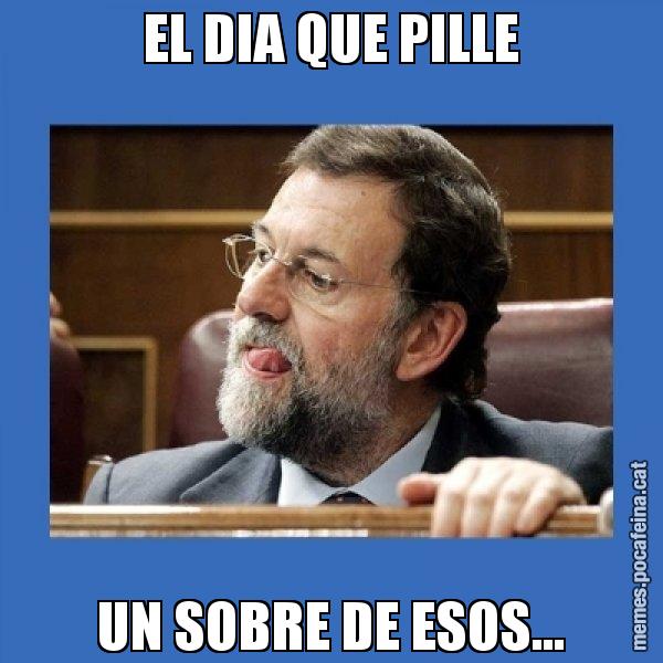 EL DIA QUE PILLE UN SOBRE DE ESOS... - Mmmmmariano Rajoy