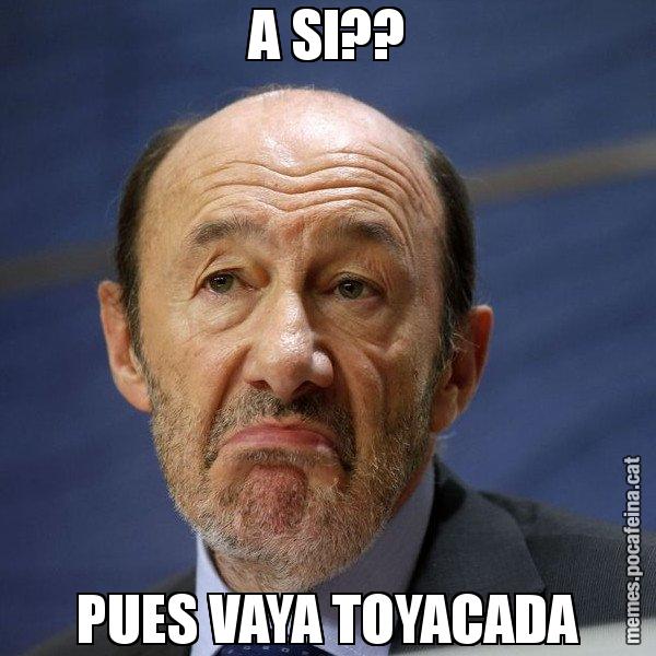 A SI?? PUES VAYA TOYACADA - Rubalcaba