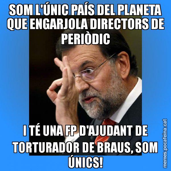 SOM L'ÚNIC PAÍS DEL PLANETA QUE ENGARJOLA DIRECTORS DE PERIÒDIC I TÉ UNA FP D'AJUDANT DE TORTURADOR DE BRAUS, SOM ÚNICS! - Rajoy Zero
