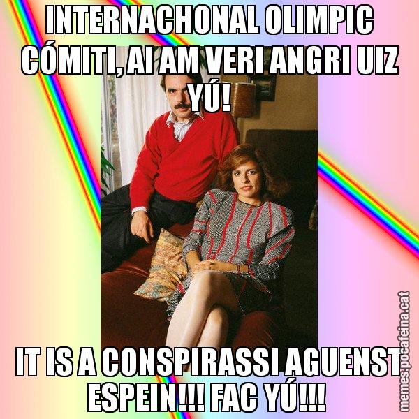 INTERNACHONAL OLIMPIC CÓMITI, AI AM VERI ANGRI UIZ YÚ! IT IS A CONSPIRASSI AGUENST ESPEIN!!! FAC YÚ!!! - La Familia Ansar