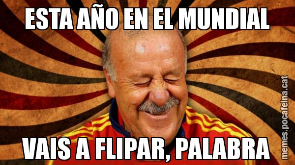 ESTA AÑO EN EL MUNDIAL VAIS A FLIPAR, PALABRA