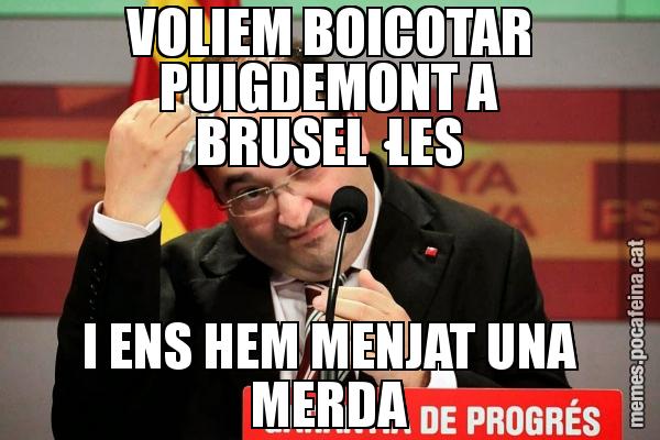 VOLIEM BOICOTAR PUIGDEMONT A BRUSEL·LES I ENS HEM MENJAT UNA MERDA